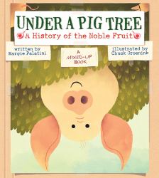 Under a Pig Tree : A History of the Noble Fruit (a Mixed-Up Book)