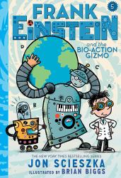 Frank Einstein and the Bio-Action Gizmo (Frank Einstein Series #5) : Book Five