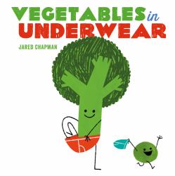 Vegetables in Underwear : A Board Book