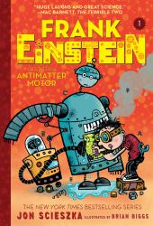 Frank Einstein and the Antimatter Motor (Frank Einstein #1) : Book One