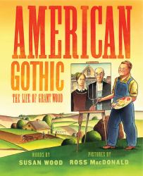 American Gothic : The Life of Grant Wood