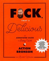 F*ck, That's Delicious : An Annotated Guide to Eating Well