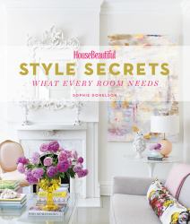 House Beautiful Style Secrets : What Every Room Needs