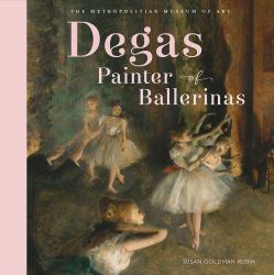 Degas, Painter of Ballerinas : A Picture Book