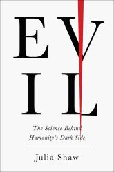 Evil : The Science Behind Humanity's Dark Side