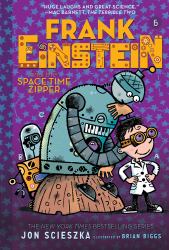 Frank Einstein and the Space-Time Zipper (Frank Einstein #6) : Book Six