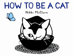 How to Be a Cat : A Board Book