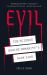 Evil : The Science Behind Humanity's Dark Side