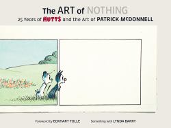 The Art of Nothing : 25 Years of Mutts and the Art of Patrick Mcdonnell