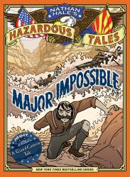 Major Impossible (Nathan Hale's Hazardous Tales #9) : A Grand Canyon Tale