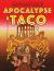 Apocalypse Taco : A Graphic Novel