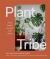 Plant Tribe : Living Happily Ever after with Plants