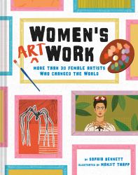 Women's Art Work : More Than 30 Female Artists Who Changed the World