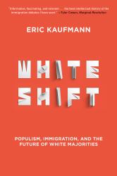 Whiteshift : Populism, Immigration, and the Future of White Majorities