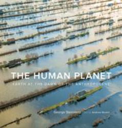 The Human Planet : Earth at the Dawn of the Anthropocene