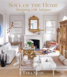 Soul of the Home : Designing with Antiques