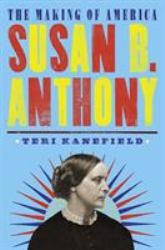 Susan B. Anthony : The Making of America #4