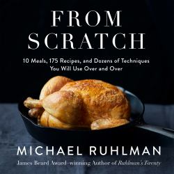 From Scratch : 10 Meals, 175 Recipes, and Dozens of Techniques You Will Use over and Over