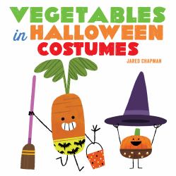 Vegetables in Halloween Costumes : A Board Book