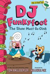 DJ Funkyfoot: the Show Must Go Oink (DJ Funkyfoot #3)