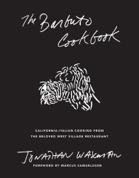 The Barbuto Cookbook : California-Italian Cooking from the Beloved West Village Restaurant