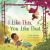 I Like This, You Like That : A Picture Book