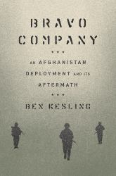 Bravo Company : An Afghanistan Deployment and Its Aftermath