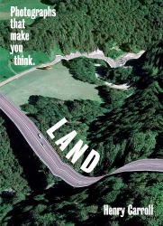 Land : Photographs That Make You Think