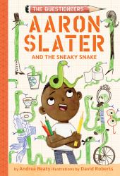 Aaron Slater and the Sneaky Snake : The Questioneers Book #6