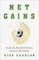 Net Gains : Inside the Beautiful Game's Analytics Revolution