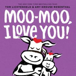 Moo-Moo, I Love You! : A Board Book