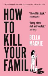 How to Kill Your Family : A Novel