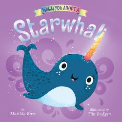 When You Adopt a Starwhal: (a When You Adopt... Book) : A Board Book