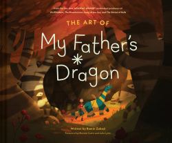 The Art of My Father's Dragon : The Official Behind-The-Scenes Companion to the Film