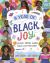 A Year of Black Joy : 52 Black Voices Share Their Life Passions