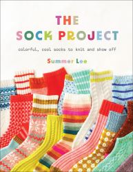 The Sock Project : Colorful, Cool Socks to Knit and Show Off