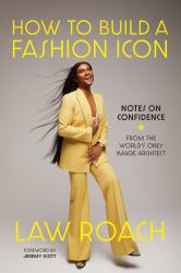 How to Build a Fashion Icon : Notes on Confidence from the World's Only Image Architect