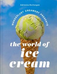 The Wanderlust Creamery Presents: the World of Ice Cream