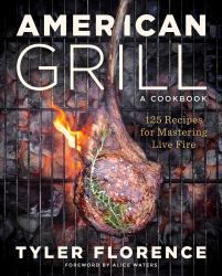 American Grill : 125 Recipes for Mastering Live Fire