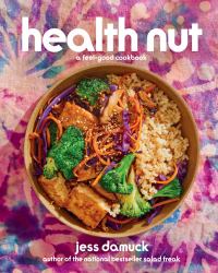 Health Nut : A Feel-Good Cookbook