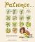 Patience ... : Discover How the Best Things in Life Take Time