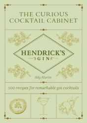 The Curious Cocktail Cabinet : 100 Recipes for Remarkable Gin Cocktails