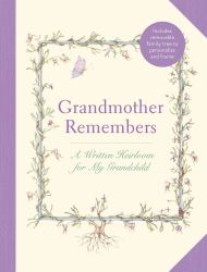 Grandmother Remembers: Gift Edition : A Written Heirloom for My Grandchild