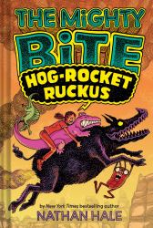 The Mighty Bite #3: Hog-Rocket Ruckus : A Graphic Novel