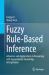 Fuzzy Rule-Based Inference : Advances and Applications in Reasoning with Approximate Knowledge Interpolation