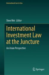 International Investment Law at the Juncture : An Asian Perspective