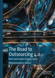 The Road to Outsourcing 4. 0 : Next-Generation Supply Chain