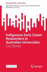 Indigenous Early Career Researchers in Australian Universities : Our Stories