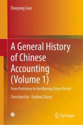 A General History of Chinese Accounting : From Prehistory to the Warring States Era