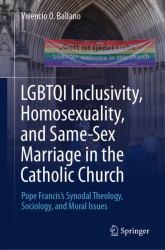 LGBTQI Inclusivity, Homosexuality, and Same-Sex Marriage in the Catholic Church : Pope Francis's Synodal Theology, Sociology, and Moral Issues